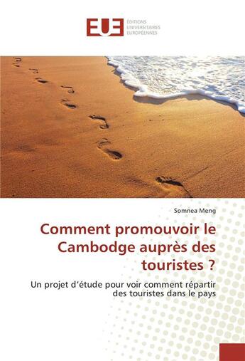 Couverture du livre « Comment promouvoir le cambodge aupres des touristes ? » de Meng Somnea aux éditions Editions Universitaires Europeennes