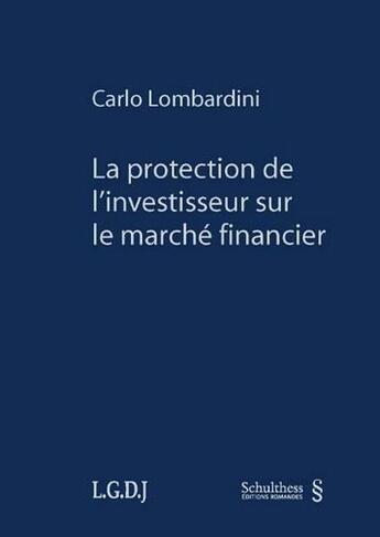 Couverture du livre « La protection de l'investisseur sur le marché financier » de Carlo Lombardini aux éditions Schulthess