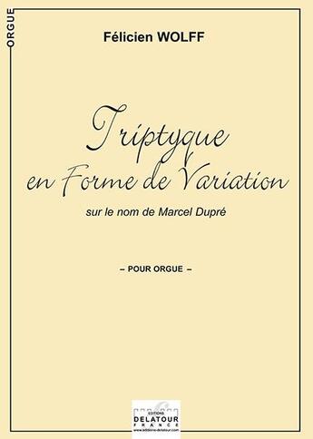 Couverture du livre « Triptyque en forme de variation sur le nom de marcel dupre » de Wolff F Licien aux éditions Delatour