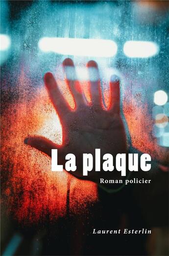 Couverture du livre « La plaque » de Laurent Esterlin aux éditions Librinova