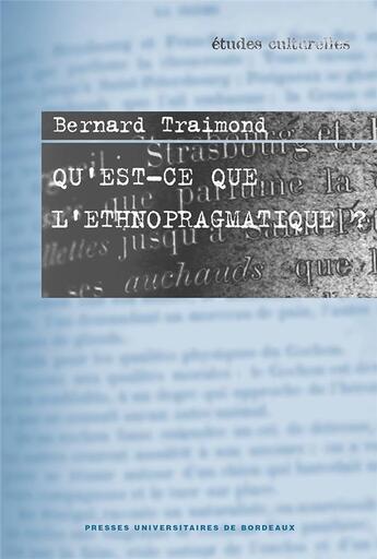 Couverture du livre « Qu'est-ce que l'ethnopragmatique ? » de Bernard Traimond aux éditions Pu De Bordeaux