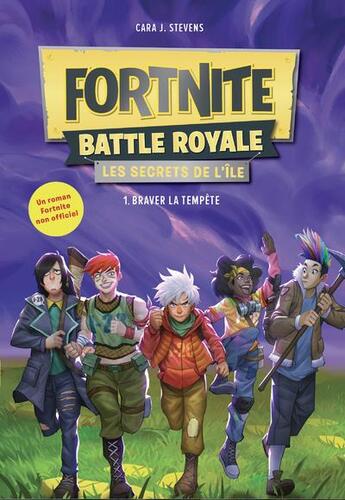 Couverture du livre « Fortnite battle royale - les secrets de l'île Tome 1 : braver la tempête » de Cara J. Stevens aux éditions Mana Books