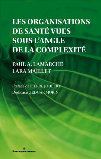 Couverture du livre « Les organisations de santé vues sous l'angle de la complexité » de Paul A. Lamarche et Lara Maillet aux éditions Hermann