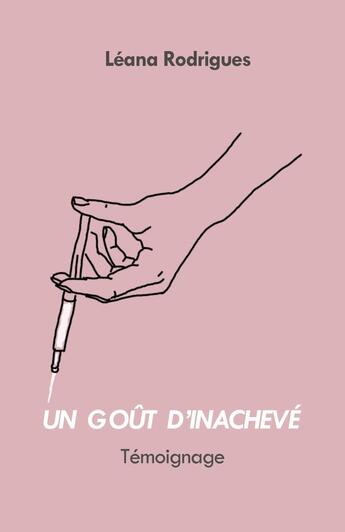 Couverture du livre « Un goût d'inachevé » de Leana Rodrigues aux éditions Librinova