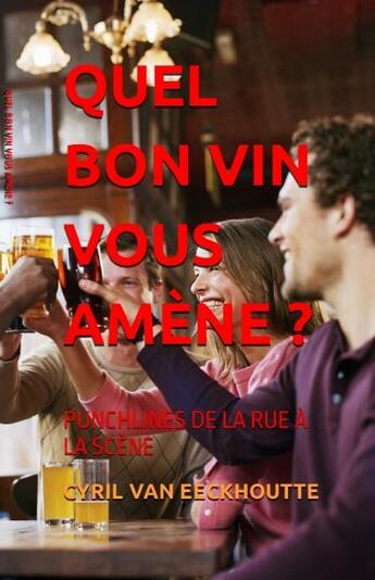 Couverture du livre « Quel bon vin vous amène ? punchlines de la rue à la scène » de Cyril Van Eeckhoutte aux éditions Editions Du Solange