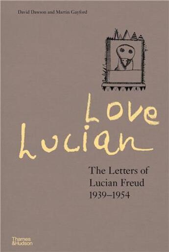 Couverture du livre « Love lucian the letters of lucian freud 1939-1954 /anglais » de Dawson David/Gayford aux éditions Thames & Hudson