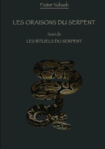 Couverture du livre « Les oraisons du serpent suivi des rituels du serpent » de Nahash Frater aux éditions Lulu