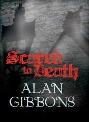 Couverture du livre « Scared to Death » de Alan Gibbons aux éditions Orion Digital