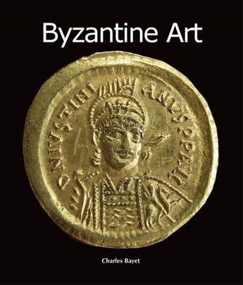 Couverture du livre « Byzantine Art » de Charles Bayet aux éditions Parkstone International