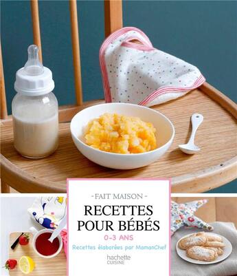 Couverture du livre « Recettes pour bébés ; 0/3 ans » de Mamanchef aux éditions Hachette Pratique