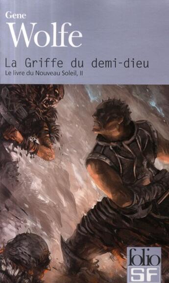 Couverture du livre « Le livre du Nouveau Soleil Tome 2 : La Griffe du demi-dieu » de Gene Wolfe aux éditions Folio