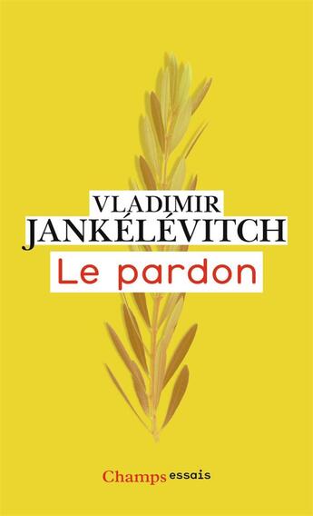 Couverture du livre « Le pardon » de Vladimir Jankelevitch aux éditions Flammarion
