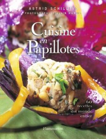 Couverture du livre « Cuisine en papillotes - soixante recettes du monde entier » de Astrid Schilling aux éditions Flammarion