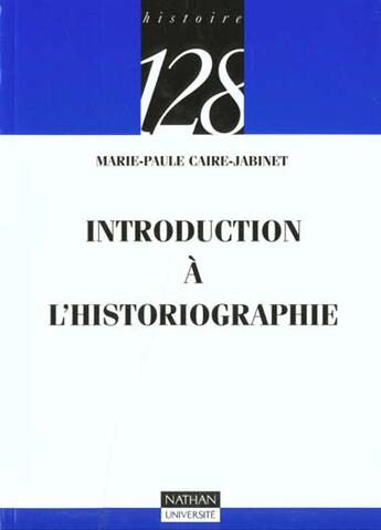 Couverture du livre « Initiation A L'Historiographie » de Caire-Jabinet aux éditions Nathan