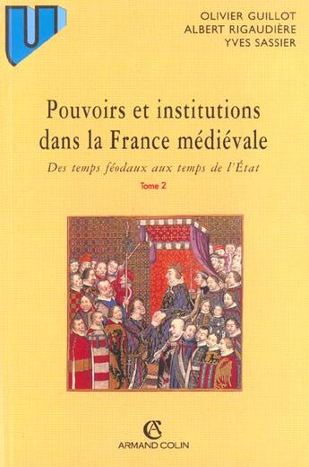 Couverture du livre « Pouvoirs Et Institutions Dans La France Medievale T.2 » de Rigaudiere et Guillot aux éditions Armand Colin