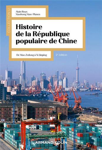 Couverture du livre « Histoire de la République Populaire de Chine : De Mao Zedong à Xi Jinping (2e édition) » de Alain Roux et Xiaohong Xiao-Planes aux éditions Armand Colin