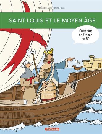 Couverture du livre « L'Histoire de France en BD : Saint Louis et le Moyen âge » de Bruno Heitz et Dominique Joly aux éditions Casterman