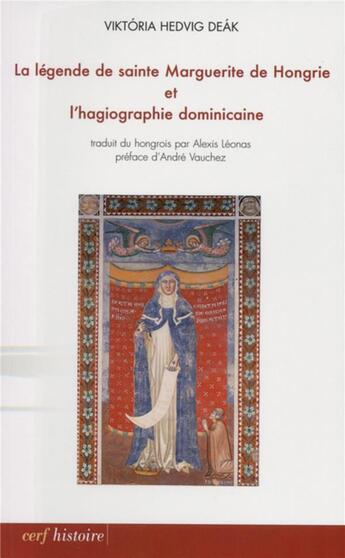 Couverture du livre « La legende de sainte marguerite de hongrie et l'hagiographie dominicaine » de Deak Vh aux éditions Cerf