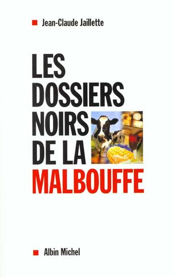 Couverture du livre « Les Dossiers Noirs De La Malbouffe » de Jean-Claude Jaillette aux éditions Albin Michel