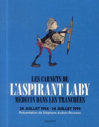 Couverture du livre « Les carnets de l'aspirant Laby ; médecin dans les tranchées. 2 juillet 1914-14 juillet 1919 » de Stephane Audouin-Rouzeau aux éditions Bayard