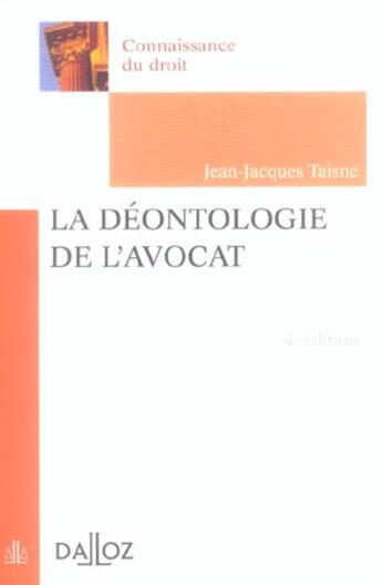 Couverture du livre « La Deontologie De L'Avocat » de Jean-Jacques Taisne aux éditions Dalloz