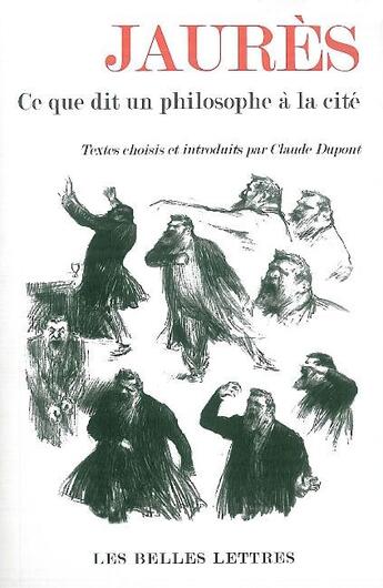 Couverture du livre « Jaurès : Ce que dit un philosophe à la cité » de Claude Dupont aux éditions Belles Lettres