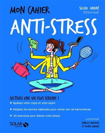 Couverture du livre « MON CAHIER ; anti-stress » de Isabelle Maroger et Sylvia Andre et Djoina Amrani aux éditions Solar