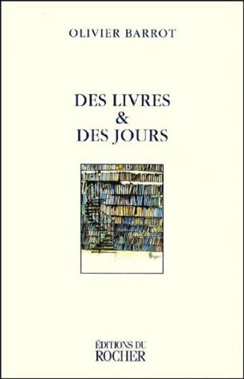 Couverture du livre « Des livres et des jours - suivi de eloges de la brievete par 18 ecrivains d'aujourd'hui » de Olivier Barrot aux éditions Rocher