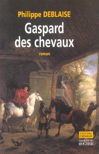 Couverture du livre « Gaspard des chevaux » de Philippe Deblaise aux éditions Rocher