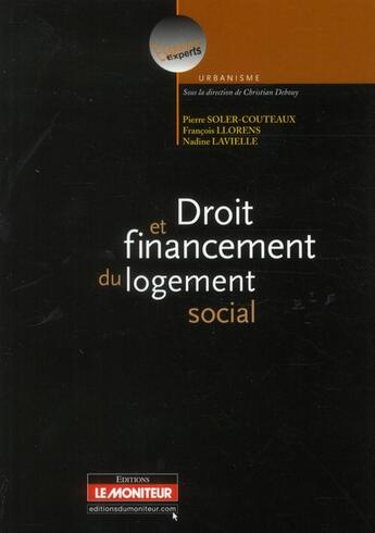 Couverture du livre « Droit financement logement social » de Pierre Soler-Couteaux aux éditions Le Moniteur