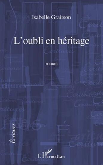 Couverture du livre « L'oubli en héritage » de Isabelle Graitson aux éditions L'harmattan