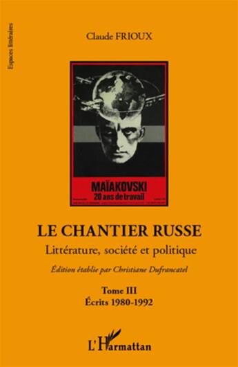 Couverture du livre « Le chantier russe Tome 3 ; écrits 1980-1992 » de Claude Frioux aux éditions L'harmattan