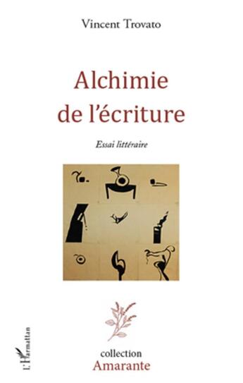 Couverture du livre « Alchimie de l'écriture ; essai littéraire » de Vincent Trovato aux éditions L'harmattan