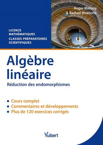 Couverture du livre « Algèbre linéaire ; réduction des endomorphisme ; licence 2 et 3 de mathématiques, classes préparatoires scientifiques » de Roger Mansuy et Rached Mneime aux éditions Vuibert