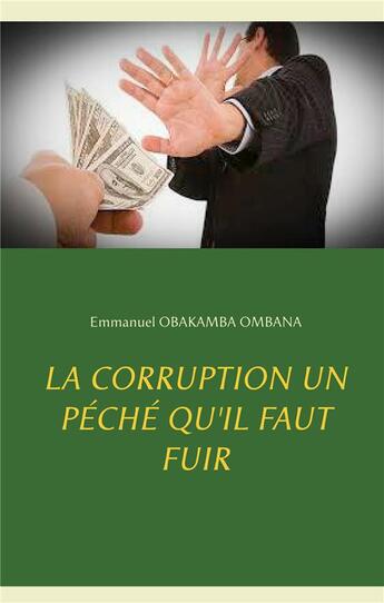 Couverture du livre « La corruption un péché qu'il faut fuir » de Emmanuel Obakamba Ombana aux éditions Books On Demand