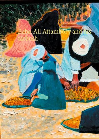 Couverture du livre « Baba-Ali Attambory and his tarbush » de Fay Iskandar aux éditions Books On Demand