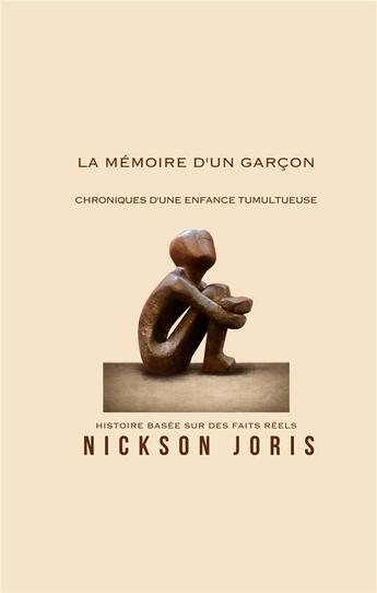 Couverture du livre « La memoire d'un garcon - chroniques d'une enfance tumultueuse » de Joris Nickson aux éditions Books On Demand