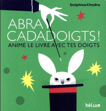 Couverture du livre « Abracadadoigts ! » de Delphine Chedru aux éditions Helium
