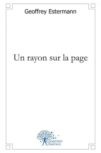 Couverture du livre « Un rayon sur la page » de Geoffrey Estermann aux éditions Edilivre