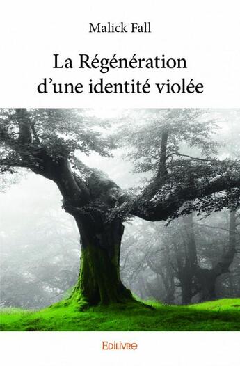 Couverture du livre « La régénération d'une identité violée » de Malick Fall aux éditions Edilivre