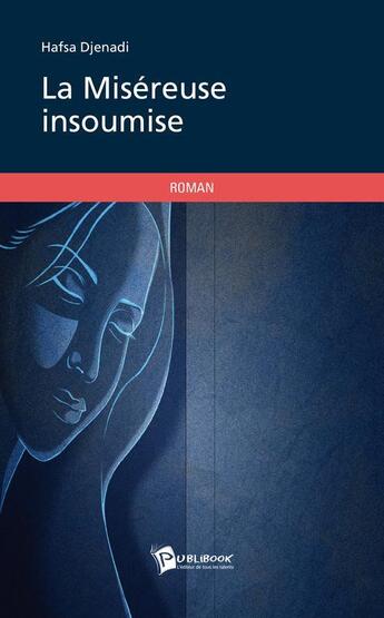 Couverture du livre « La miséreuse insoumise » de Hafsa Djenadi aux éditions Publibook