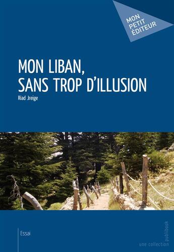 Couverture du livre « Mon Liban, sans trop d'illusion » de Riad Jreige aux éditions Publibook