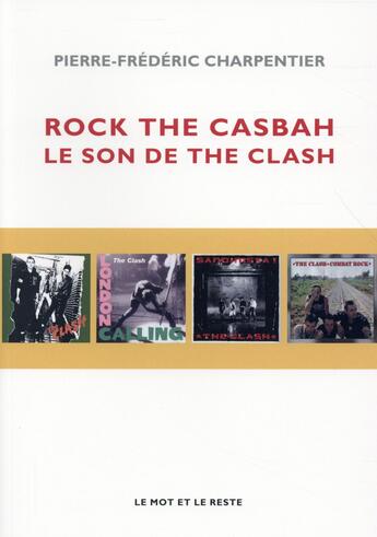 Couverture du livre « The clash ; 1976-1985, l'oeuvre enregistrée » de Charpentier Pierre-F aux éditions Le Mot Et Le Reste