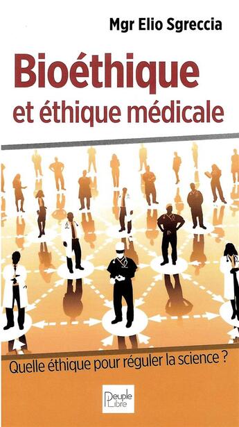 Couverture du livre « Bioéthique et éthique médicale ; développer une éthique personnaliste » de Elio Sgreccia aux éditions Peuple Libre