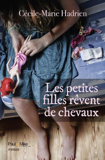 Couverture du livre « Les petites filles rêvent de chevaux » de Cecile-Marie Hadrien aux éditions Paul & Mike