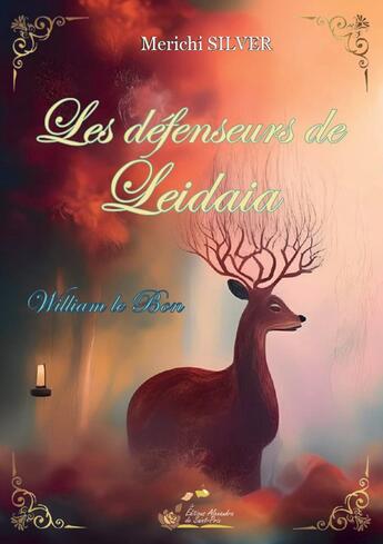 Couverture du livre « Les défenseurs de Leidaia Tome 1 William le bon » de Merichi Silver aux éditions Alexandra De Saint Prix