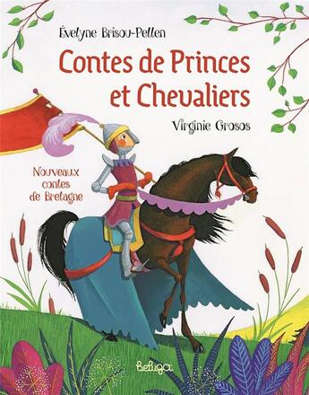 Couverture du livre « Contes de princes et chevaliers » de Evelyne Brisou-Pellen et Virginie Grosos aux éditions Beluga