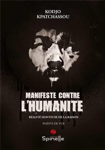 Couverture du livre « Manifeste contre l humanite » de Kpatchassou Kodjo aux éditions Spinelle