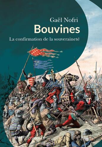 Couverture du livre « Bouvines : La confirmation de la souveraineté » de Gael Nofri aux éditions Passes Composes