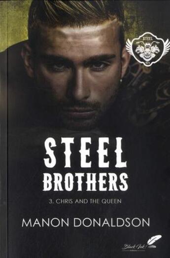 Couverture du livre « Steel brothers Tome 3 : Chris and the queen » de Manon Donaldson aux éditions Black Ink